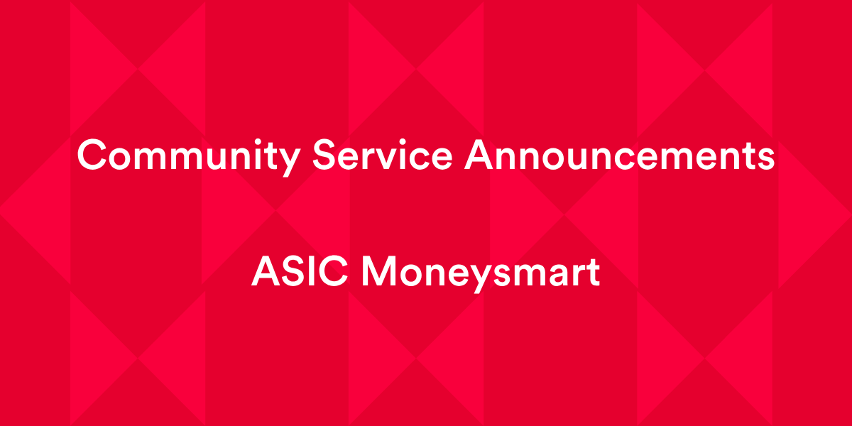 Community Service Announcements ASIC Moneysmart